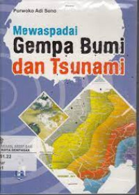 Mewasdai Gempa Bumi dan Tsunami