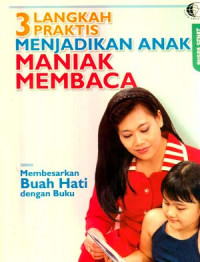 3 Langkah Praktis Menjadikan Anak Maniak Membaca