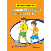 Mempersiapkan Pemain Sepak Bola Berprestasi (1)