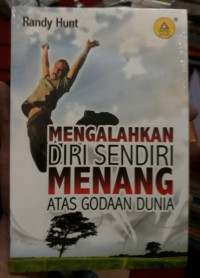 Mengalahkan Diri Sendiri Menang Atas Godaan Dunia