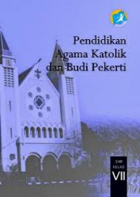 Pendidikan Agama Katolik dan Budi Pekerti SMP Kelas VII Tahun 2013