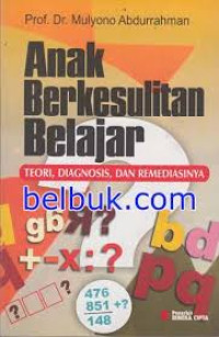 Image of Anak Berkesulitan Belajar Teori, Diagnosis, dan Remediasinya