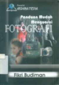 Panduan Mudah Menguasai Fotografi
