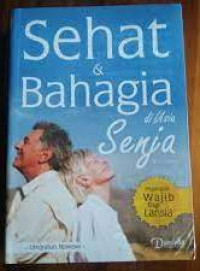 Sehat dan Bahagia di Usia Senja