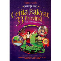 Kumpulan Cerita Rakyat 33 Provinsi dari Aceh Sampai Papua