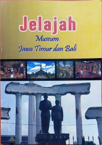 Jelajah Museum Jawa Timur dan Bali