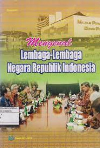 Mengenal Lembaga-lembaga Negara Republik Indonesia