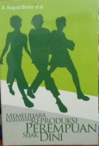 Memelihara Kesehatan Reproduksi Perempuan Sejak Dini