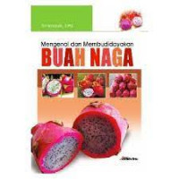 Mengenal Dan Membudidayakan Buah Naga