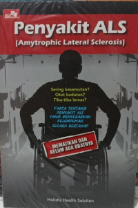 Penyakit ALS (Amytrophic Lateral Sclerosis)