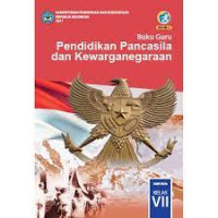 Buku Guru Pendidikan Pancasila dan Kewarganegaraan SMP/MTs Kelas VII Tahun 2013