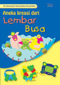 Aneka Kreasi dari Lembar Busa