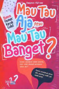 Mau Tau Aja atau Mau Tau Banget ?