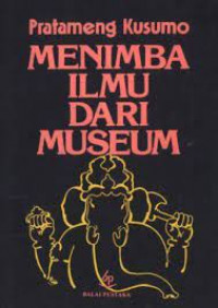 Menimba Ilmu dari Museum