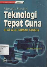 Merakit Sendiri Teknologi Tepat Guna Alat-alat Rumah Tangga
