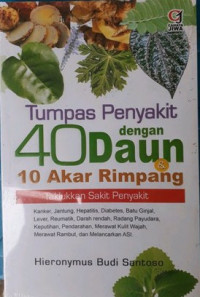Tumpas Penyakit dengan 40 Daun 10 Akar Rimpang